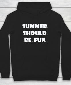 Summer Should Be Fun Shirt Hoodie ZA