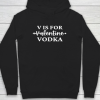 V Is For Valentine Vodka Valentines Day Drinking Single Hoodie ZA