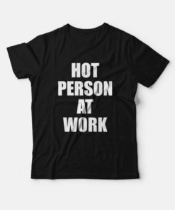 Hot Person At Work T-Shirt ZA