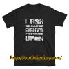 I Fish Because Punching People Is Frowned Upon T-Shirt ZA