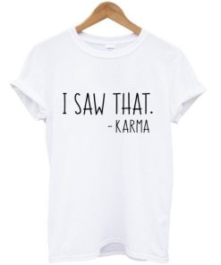 I Saw That Karma T-shirt ZA