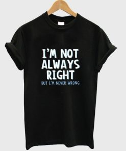 I’m Not Always Right T-shirt ZA