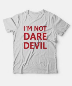 I’m Not Dare Devil T-shirt ZA