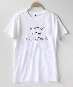 I’m Not Gay But My Girlfriend Is T-shirt ZA