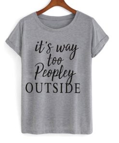 It’s Way Too People Outside T-shirt ZA