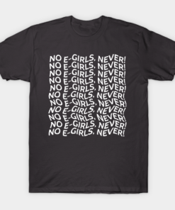 No E Girls Never T-shirt ZA