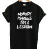 Nobody Knows I’m A Lesbian T-shirt ZA