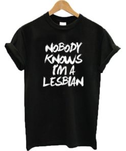 Nobody Knows I’m A Lesbian T-shirt ZA