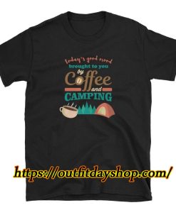 Todays Good Mood Is Brought To You By Coffee And Camping T-Shirt ZA