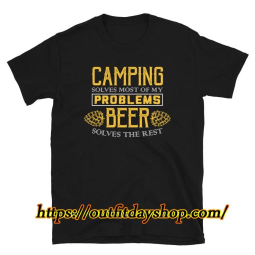 Camping Shirt Solves Most Of My Problems Beer Shirt Short-Sleeve Unisex T-Shirt ZA