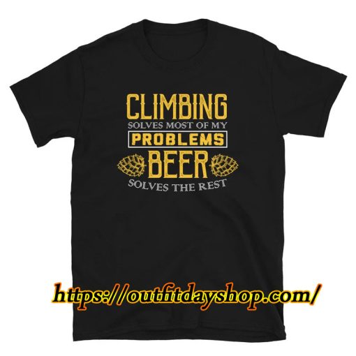 Climbing Shirt Solves Most Of My Problems Beer Shirt ZA