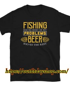 Fishing Shirt Solves Most Of My Problems Beer Shirt ZA