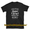 I Never Dreamed I'd Grow Up to Be A Super Sexy Camping Lady But Here I Am Killing It T-Shirt ZA