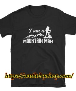 I'm A Mountain Man - Outdoor Shirt Unisex T-Shirt ZA