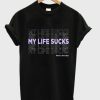 My Life Sucks T Shirt ZA