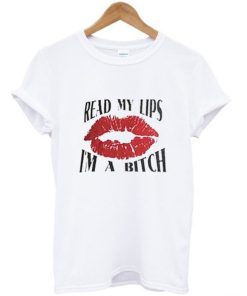 Read My Lip I’m A Bitch T Shirt ZA