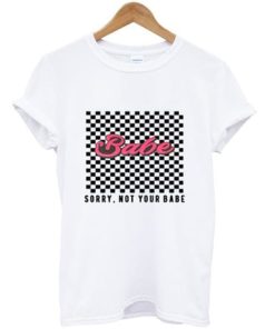 Sorry Not Your Babe T-shirt ZA