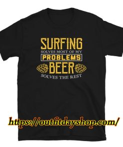 Surfing Shirt Solves Most Of My Problems Beer Shirt ZA