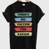 Theres No Vaccine For Racism T-shirt ZA