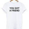 You Got A Friend T-shirt ZA