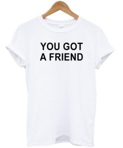 You Got A Friend T-shirt ZA