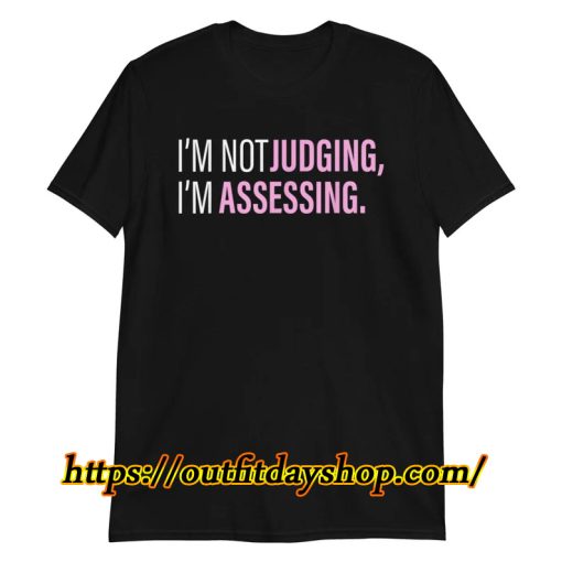 I'm Not Judging I'm Assessing Funny T-Shirt ZA