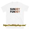 Sundey Fundey Funny Saying T-Shirt ZA