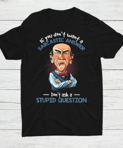 If You Don’t Want A Sarcastic Answer Don’t Ask A Stupid Shirt ZA