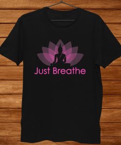 Just Breathe Buddha Lotus Flower Mindfulness Yoga Shirt ZA