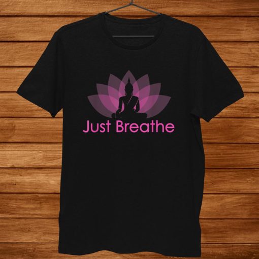 Just Breathe Buddha Lotus Flower Mindfulness Yoga Shirt ZA