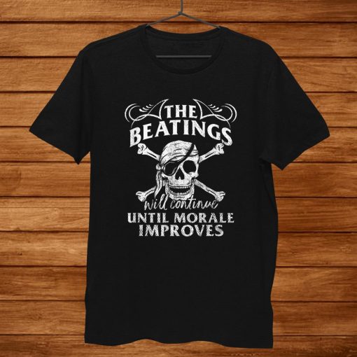 The Beatings Will Continue Until Morale Improves Novelty Shirt ZA