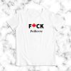 Fuck Poilievre T Shirt