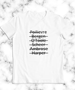 Poilievre Bergen O'toole Scheer Ambrose Harper T Shirt