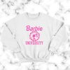 barbie university Sweatshirt