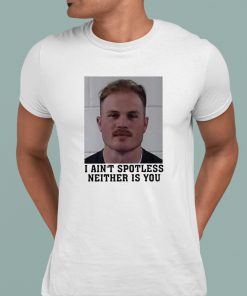 I Aint Spotless Neither Is You Zach Bryan T Shirt