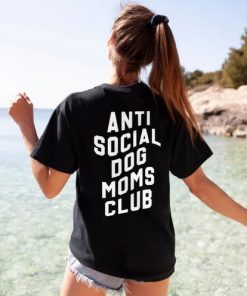 Anti Social Dog Mom Club T-Shirt Back