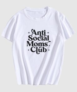 Anti Social Moms Club Sarcastic T Shirt