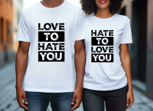 Love To Hate You Couple T shirt