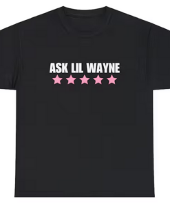ASK LIL WAYNE T-shirt SD