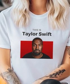 This is Taylor Swift Funny Kanye T Shirt