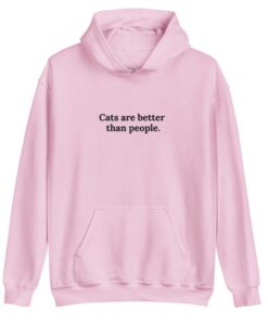 Cats are better than people Hoodie thd