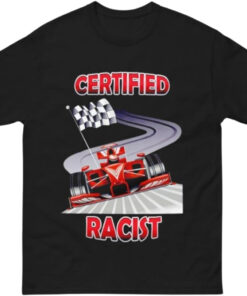 Certified Racist T Shirt