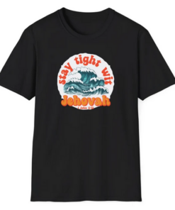 Stay Tight Wit Jehovah T-Shirt SD