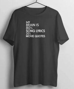 My Brain is 80% Song Lyrics 20% Movie Black T Shirt thd