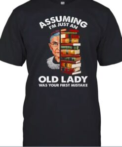 Assuming Im Just An Old Lady Was Your First Mistake T-Shirt thd